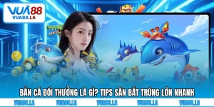 Bắn cá đổi thưởng