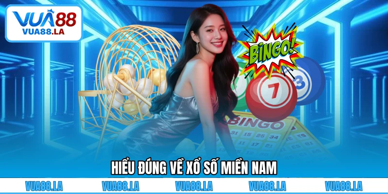 Hiểu đúng về xổ số miền Nam